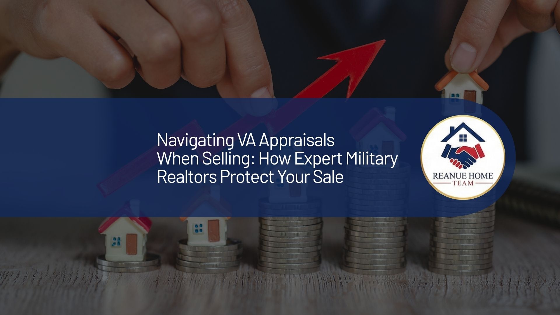 A professional real estate marketing graphic with a central dark blue banner overlay reading, "Navigating VA Appraisals When Selling How Expert Military Realtors Protect Your Sale" next to a circular Reanue Home Team logo badge over a background.