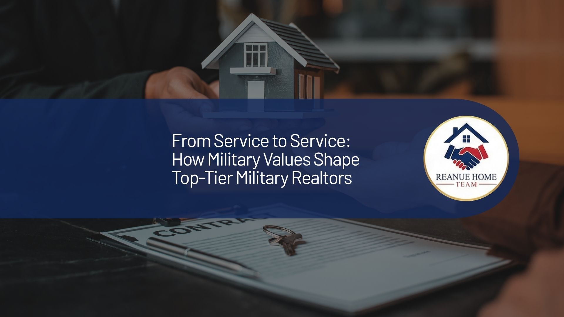 A professional real estate marketing graphic with a central dark blue banner overlay reading From Service to Service How Military Values Shape Top-Tier Military Realtors next to a circular Reanue Home Team logo badge over a background.