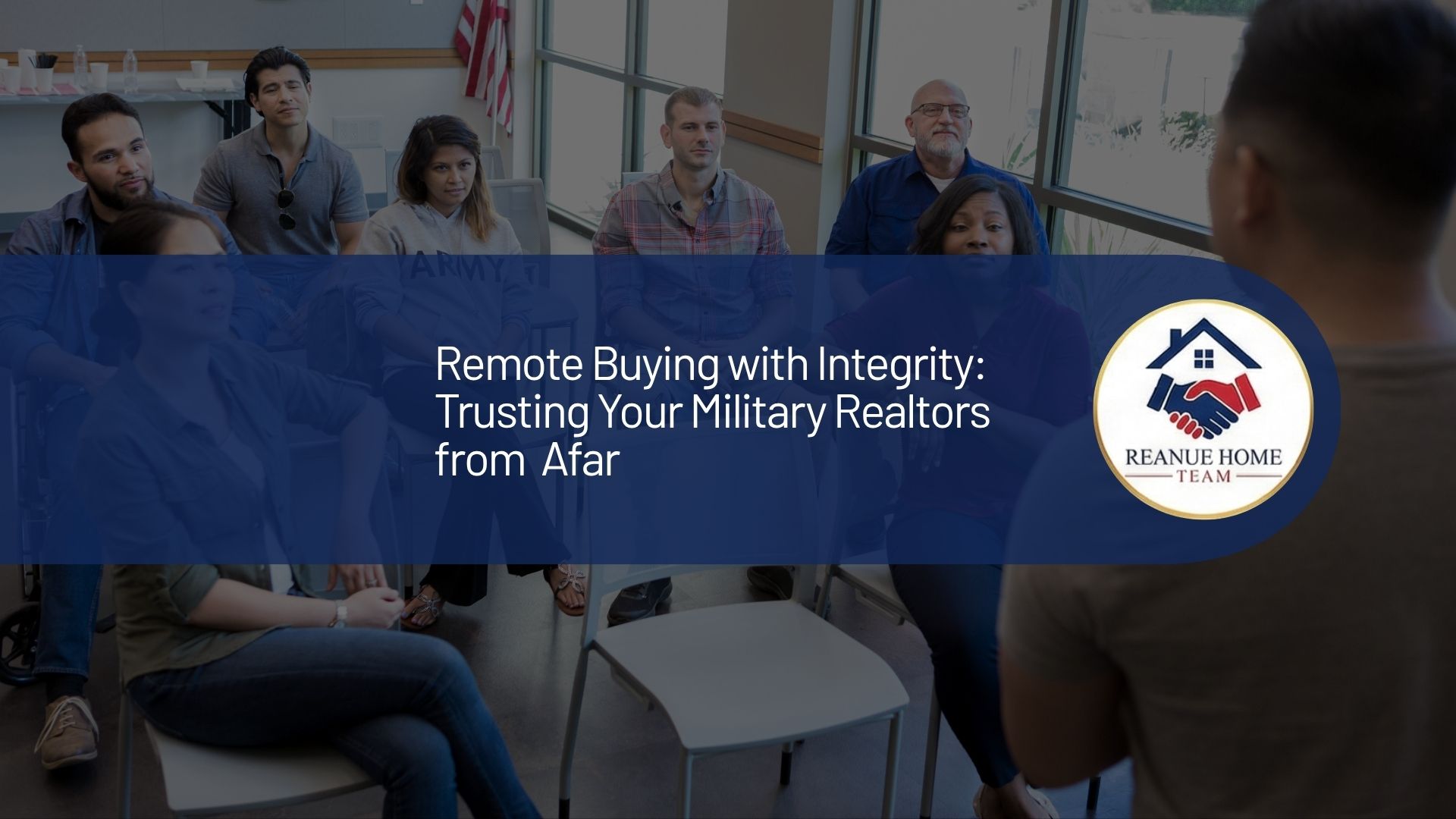A professional real estate marketing graphic with a central dark blue banner overlay reading Remote Buying with Integrity Trusting Your Military Realtors from Afar next to a circular Reanue Home Team logo badge over a background.