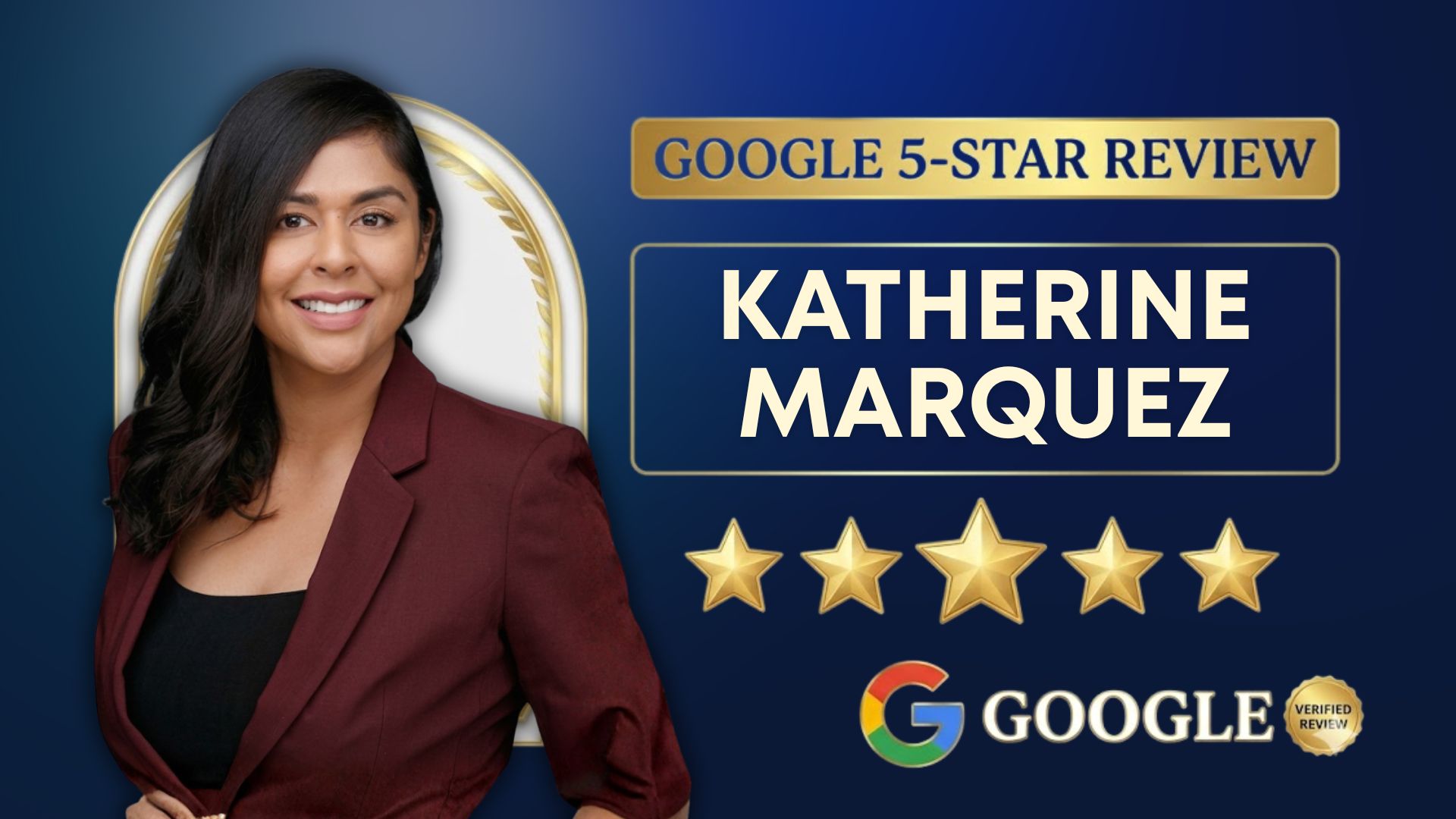A real estate marketing graphic titled Google 5-Star Review highlighting professional Katherine Marquez in a burgundy blazer smiling inside a gold arched frame next to five gold stars and an official Google verified review badge on a dark blue background