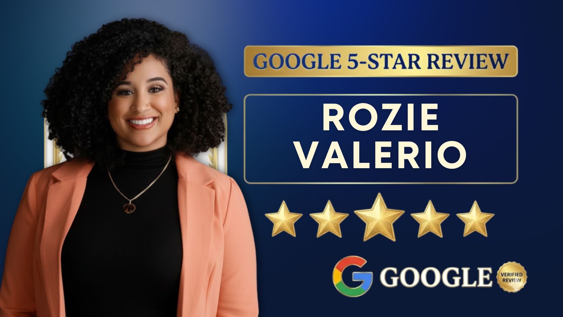 A professional digital marketing graphic featuring real estate professional Rozie Valerio in a peach blazer next to a prominent golden headline reading Google Five Star Review with five stars and a gold verified review badge on a dark blue background.