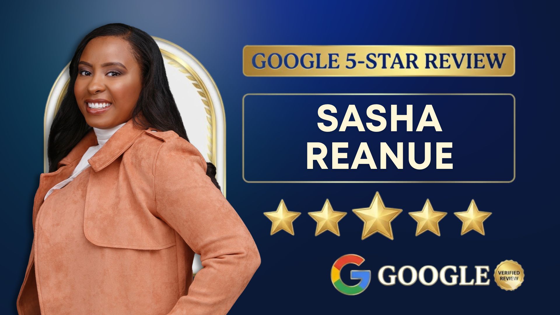 A marketing graphic titled Google 5-Star Review displaying a headshot of real estate specialist Sasha Reanue in a peach suede jacket inside a gold border next to five gold stars and a Google verified review logo on a dark blue background